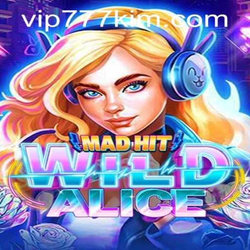 MadHitWildAlice: A Journey Through Fantasy